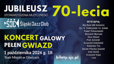 Event poster:  70 LAT ŚLĄSKIEGO JAZZ CLUBU - KONCERT GALOWY!